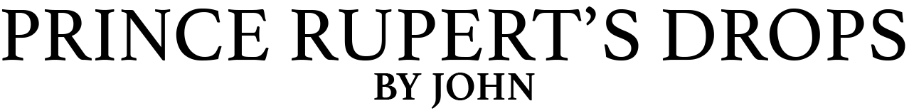 Prince Rupert's Drop, by John